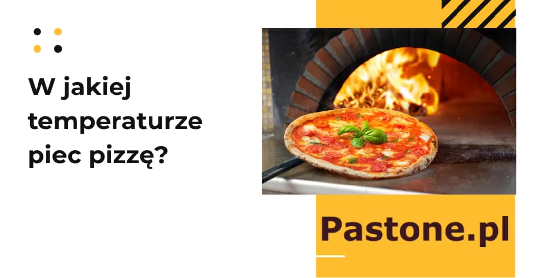 Jakiej temperaturze piec pizzę, aby osiągnąć idealny smak?
